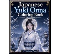 Japanese Yuki Onna Coloring Book for Adults: Dark Fantasy Anime Beauties, Snow Spirit Women and Relaxation Art