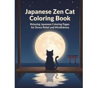 Japanese Zen Cat Coloring Book: 30 Relaxing Japanese Scenes for Adults (Quiet Japan Coloring Series)