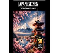 Japanese Zen Coloring Book: 50 Serene Scenes of Landscapes & Temples for Mindfulness and Relaxation