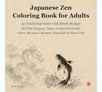 Japanese Zen Coloring Book for Adults: 40 Traditional Sumi-e Ink Brush Designs of Koi Fish, Dragons, Tigers, Cranes, Cherry Blossoms & Mount Fuji