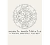 Japanese Zen Mandala Coloring Book: Relaxing Japanese Designs for Mindfulness and Stress Relief