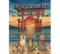 Japanese Zen & Seasons , An Adult Coloring Book: Featuring Jizo Statues, Shiba Inu, and Cats in Traditional Ukiyo-e Style Landscapes for Stress Relief and Mindfulness