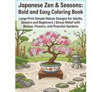 Japanese Zen & Seasons: Bold and Easy Coloring Book: Large Print Simple Nature Designs for Adults, Seniors and Beginners | Stress Relief with Bonsai, Flowers, and Peaceful Gardens