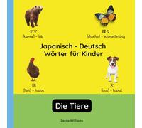 Japanisch - Deutsch Wörter für Kinder - Die Tiere: Japanisch Lernen für Kinder und Anfänger - Zweisprachiges Bilderbuch auf Japanisch mit deutschen ... Kinderbücher (Deutsch-Japanisch))