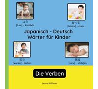 Japanisch - Deutsch Wörter für Kinder - Die Verben: Japanisch Lernen für Kinder und Anfänger - Zweisprachiges Bilderbuch auf Japanisch mit deutschen ... Kinderbücher (Deutsch-Japanisch))
