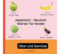 Japanisch - Deutsch Wörter für Kinder - Obst und Gemüse: Japanisch Lernen für Kinder und Anfänger - Zweisprachiges Bilderbuch auf Japanisch mit ... Kinderbücher (Deutsch-Japanisch))