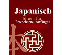 Japanisch lernen für erwachsene Anfänger: 8 Bücher in 1 - Mit Romaji, Alltagssprache, Hiragana, Katakana, Kanji und praxisnahen Übungen für Selbststudium (Mit Audio-Ausspracheguide ohne Zusatzkosten)