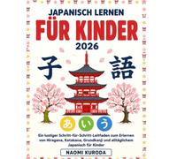 Japanisch Lernen für Kinder 2026: Ein lustiger Schritt-für-Schritt-Leitfaden zum Erlernen von Hiragana, Katakana, Grundkanji und alltäglichem Japanisch für Kinder