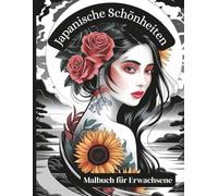 Japanische Schönheiten - Malbuch für Erwachsene: 50 elegante Porträts und Szenen japanischer Frauen in traditionellen Frisuren & kulturellen Umgebungen - zum Ausmalen, Entspannen und Staunen