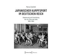 Japanischer Kampfsport im Deutschen Reich: Adaptierung und Entwicklung von Jiu-Jitsu und Judo, 1905-1945: 247 (Histoire)