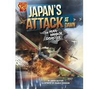 Japan's Attack at Dawn: The Pearl Harbor Disaster (World War II Military Disasters)