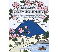 Japan's Cozy Journey: Bold and Easy Coloring Book for Adults and Seniors: 50 Large Print Illustrations of Japanese Landscapes and Traditions for Stress Relief
