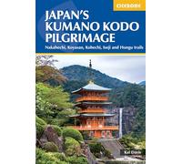 Japan's Kumano Kodo Pilgrimage: Nakahechi, Koyasan, Kohechi, Iseji and Hongu trails (Cicerone Guides)