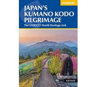 Japan's Kumano Kodo Pilgrimage: The UNESCO World Heritage trek [Idioma Inglés]