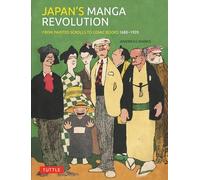 Japan's Manga Revolution /anglais: From Painted Scrolls to Comic Books 1680 -1920