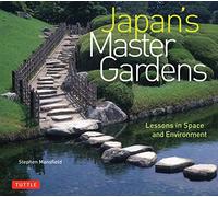 Japan's Master Gardens /anglais: Lessons in Space and Environment