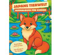 Japans Tierwelt - Ausmalbuch für Kinder: 47 Japanische Tierbilder zum Ausmalen + Funfacts zum Lernen (Ausmalbücher)