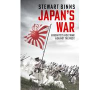 Japan's War: Hirohito's Holy War Against the West 'A superbly revealing account' ALASTAIR CAMPBELL