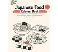 Japenes Food Coloring Book: Simple & Relaxing Japenes cuisines For Beginners and Adults