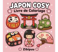 Japon Cosy - Livre de Coloriage: 50 Illustrations Kawaii pour Enfants et Adultes Inspirées du Japon à Colorier pour la Détente et le Plaisir Créatif.