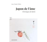 Japon de l'âme: Chroniques de Kyôto