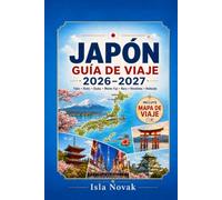 JAPÓN Guía de viaje 2026-2027: Guía para viajeros primerizos a Tokio, Kioto, Osaka, el monte Fuji, gastronomía, cultura, viajes en tren, templos, Onsen, excursiones de un día e itinerarios fáciles.