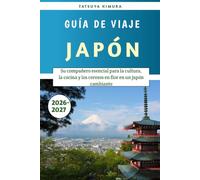 Japón Guía de viaje 2026-2027: Su compañero esencial para la cultura, la cocina y los cerezos en flor en un Japón cambiante