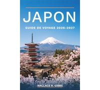 JAPON GUIDE DE VOYAGE 2026-2027: De Tokyo à Okinawa, avec des excursions au mont Fuji, des nuits en ryokan, des cerisiers en fleurs et des trajets en Shinkansen