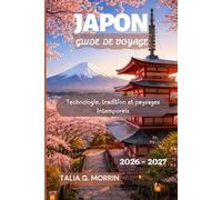 Japon Guide de voyage 2026-2027: Technologie, tradition et paysages intemporels