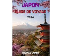 JAPON GUIDE DE VOYAGE 2026: Un guide de voyage moderne pour planifier un voyage inoubliable au Japon