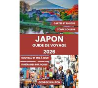 JAPON GUIDE DE VOYAGE: Le manuel complet pour les visiteurs novices et les voyageurs expérimentés : meilleurs itinéraires, trésors cachés, sites de ... (Guides de Voyage Essentiels et Complets)