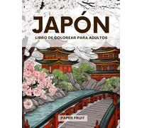 Japón - Libro Colorear para Adultos: Hermosas escenas japonesas e impresiones tradicionales | Más de 40 diseños de paisajes relajantes y objetos detallados para colorear