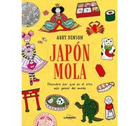 Japón mola: Descubre por qué es el sitio más genial del mundo (Guías ilustradas)