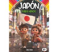 Japón para Niños: Un Viaje por Montañas Majestuosas, el Mundo del Manga, Robots y Leyendas Mágicas: Una Guía Cultural para Pequeños Exploradores: ... y las Tradiciones del País del Sol Naciente