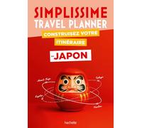 Japon Simplissime Travel Planner: Construisez votre itinéraire