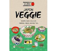 Japon veggie: Soupes, sushi, nouilles, tempura, onigiri, brochettes... (Le Japon de Laure Kié)