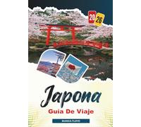 JAPÓNA GUÍA DE VIAJE 2026: Descubre joyas ocultas, monumentos históricos, consejos de viaje y experiencias vacacionales inolvidables