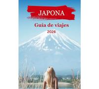 Japona Guía de viajes 2026: Descubre el auténtico Japón: historia antigua, naturaleza deslumbrante y consejos para viajar con visión de futuro.