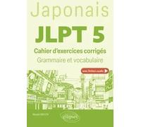 Japonais. JLPT 5 (avec fichiers audio) - Cahier d'exercices corrigés. Grammaire et vocabulaire