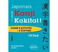 Japonais. Kanji Kakitai ! Cahier d’activités. Palier 1 (145 kanji).: Cahier d'activités et d'écriture Palier 1 - 145 kanji
