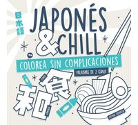 Japonés & Chill: Colorea Sin Complicaciones Palabras de 2 Kanji