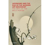Japonisme and the Rise of the Modern Art Movement: The Arts of the Meiji Period: the arts of the Meiji period : the Khalili collection