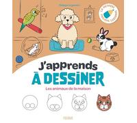J'apprends à dessiner les animaux de la maison