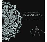j'apprends à dessiner les mandalas: tome 2 : perfectionnement