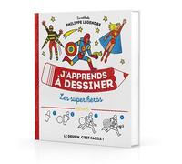 J'apprends à dessiner les super héros (J'APPRENDS A DESSINER, 57)