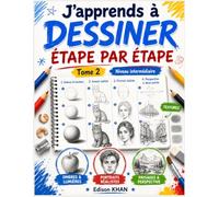 J'apprends à dessiner - Tome 2 (Niveau intermédiaire): Ombres et lumières, textures, animaux, portraits réalistes, paysages et perspective à deux points de fuite, étape par étape
