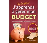 J'apprends à gérer mon Budget: Astuces et méthode pour s'en sortir face à l'inflation