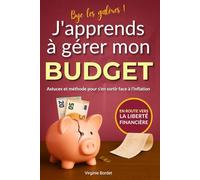 J'apprends à gérer mon Budget: Astuces et méthode pour s'en sortir face à l'inflation