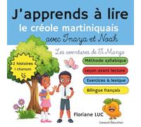 J'apprends à lire le créole martiniquais avec Inaya et Noah: TOME 1 les aventures de Léo Ti Mango bilingue français