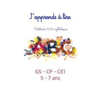 J'apprends à lire: Méthode 100% syllabique